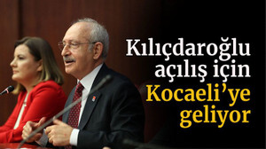 Kılıçdaroğlu o açılış için Kocaeli’ye geliyor
